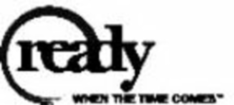 READY WHEN THE TIME COMES Logo (USPTO, 07.06.2010)