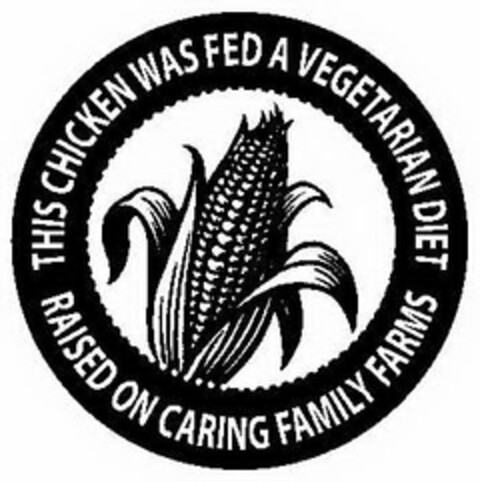 THIS CHICKEN WAS FED A VEGETARIAN DIET RAISED ON CARING FAMILY FARMS Logo (USPTO, 28.10.2010)