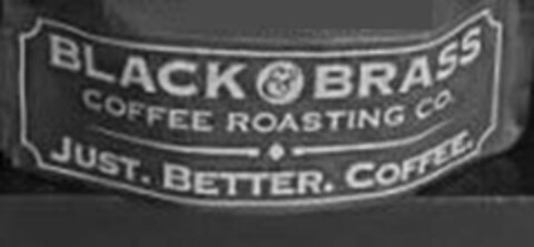 BLACK & BRASS COFFEE ROASTING CO. JUST. BETTER. COFFEE. Logo (USPTO, 10/18/2019)