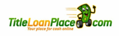 TITLELOANPLACE COM YOUR PLACE FOR CASH ONLINE Logo (USPTO, 06.02.2012)