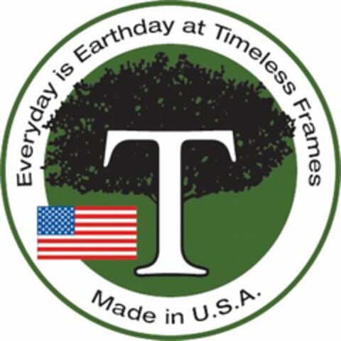 T EVERYDAY IS EARTHDAY AT TIMELESS FRAMES MADE IN U.S.A. Logo (USPTO, 05.02.2009)