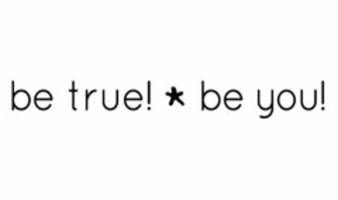 BE TRUE! BE YOU! Logo (USPTO, 04/06/2009)