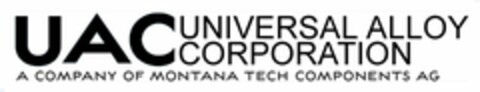 UAC UNIVERSAL ALLOY CORPORATION A COMPANY OF MONTANA TECH COMPONENTS AG Logo (USPTO, 28.06.2013)