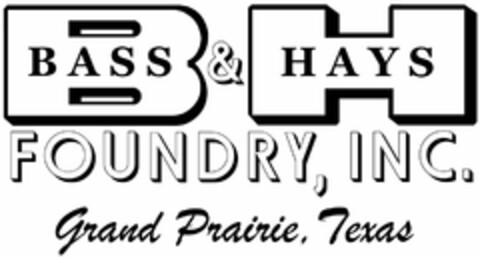 BH BASS & HAYS FOUNDRY, INC. GRAND PRAIRIE, TEXAS Logo (USPTO, 21.04.2016)