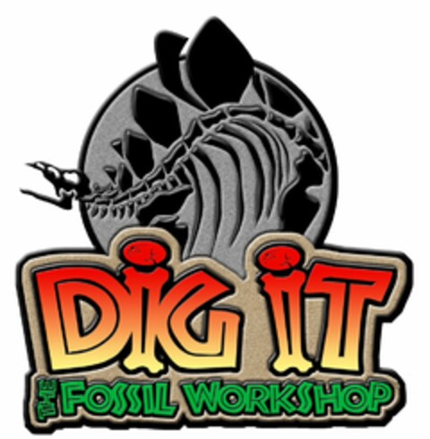 DIG IT THE FOSSIL WORKSHOP Logo (USPTO, 07/09/2012)