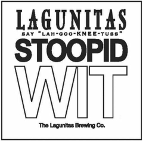 LAGUNITAS SAY "LAH-GOO-KNEE-TUSS" STOOPID WIT THE LAGUNITAS BREWING CO. Logo (USPTO, 08.06.2016)