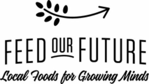 FEED OUR FUTURE LOCAL FOODS FOR GROWINGMINDS Logo (USPTO, 08.02.2019)