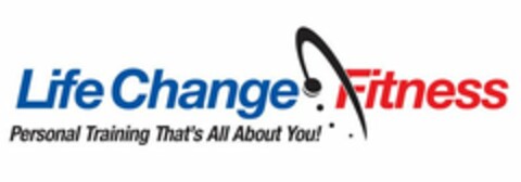 LIFE CHANGE FITNESS PERSONAL TRAINING THAT'S ALL ABOUT YOU! Logo (USPTO, 10.06.2010)