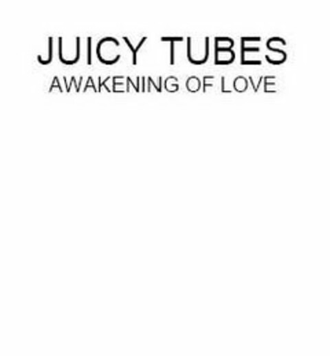 JUICY TUBES AWAKENING OF LOVE Logo (USPTO, 22.03.2011)