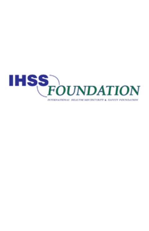 IHSS FOUNDATION INTERNATIONAL HEALTHCARE SECURITY & SAFETY FOUNDATION Logo (USPTO, 04.05.2011)