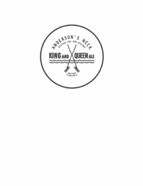 ANDERSON'S NECK KING AND QUEEN ALE OYSTERS ARE OUR HISTORY SHACKLEFORDS VIRGINIA Logo (USPTO, 16.07.2012)