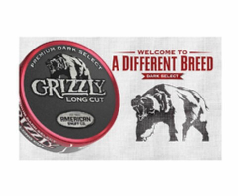 PREMIUM DARK SELECT GRIZZLY LONG CUT EST 1900 AMERICAN SNUFF CO. WELCOME TO A DIFFERENT BREED DARK SELECT Logo (USPTO, 06/09/2017)