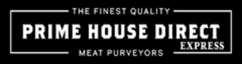 THE FINEST QUALITY PRIME HOUSE DIRECT EXPRESS MEAT PURVEYORS Logo (USPTO, 23.01.2018)