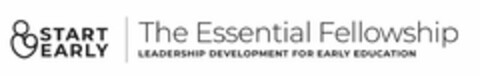 START EARLY THE ESSENTIAL FELLOWSHIP LEADERSHIP DEVELOPMENT FOR EARLY EDUCATION Logo (USPTO, 08/28/2020)