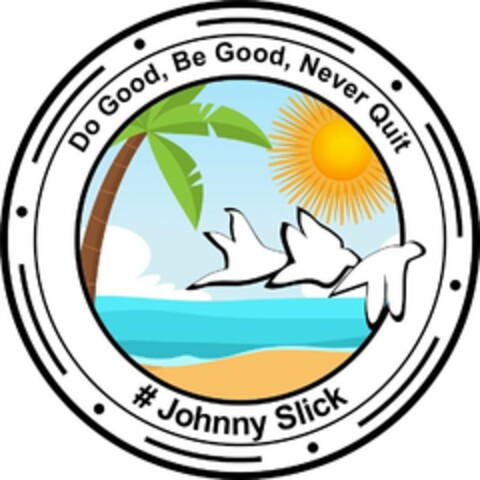 DO GOOD, BE GOOD, NEVER QUIT # JOHNNY SLICK Logo (USPTO, 09/27/2017)