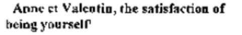 Anne et Valentin, the satisfaction of being yourself Logo (WIPO, 10.10.2008)