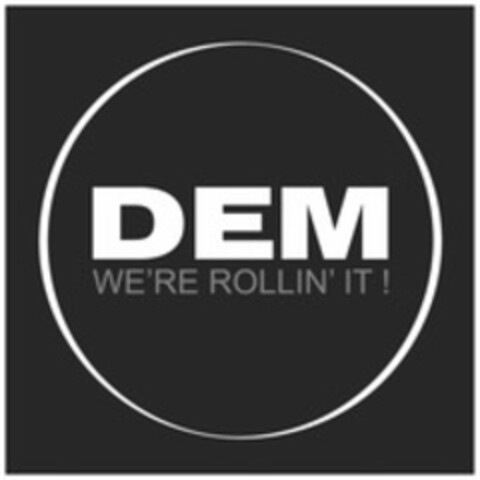 DEM WE'RE ROLLIN' IT! Logo (WIPO, 03.12.2014)