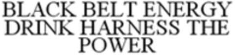 BLACK BELT ENERGY DRINK HARNESS THE POWER Logo (WIPO, 30.01.2017)