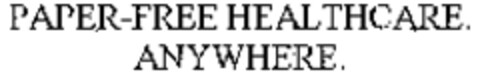 PAPER-FREE HELATHCARE. ANYWHERE. Logo (WIPO, 04/30/2009)