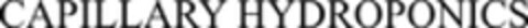 CAPILLARY HYDROPONICS Logo (WIPO, 08.11.2019)