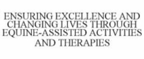 ENSURING EXCELLENCE AND CHANGING LIVES THROUGH EQUINE-ASSISTED ACTIVITIES AND THERAPIES Logo (WIPO, 27.05.2011)