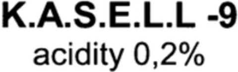 K.A.S.E.L.L. -9 acidity 0,2% Logo (WIPO, 14.11.2012)