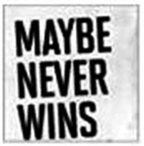 MAYBE NEVER WINS Logo (WIPO, 01/07/2013)