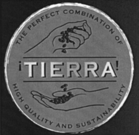 TIERRA THE PERFECT COMBINATION OF HIGH QUALITY AND SUSTAINABILITY Logo (WIPO, 06/17/2014)