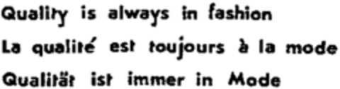 Quality is always in fashion La qualité est toujours à la mode Qualität ist immer in Mode Logo (WIPO, 05/29/1964)
