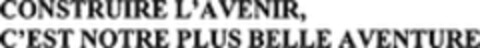 CONSTRUIRE L'AVENIR, C'EST NOTRE PLUS BELLE AVENTURE Logo (WIPO, 27.01.2009)