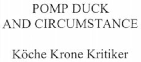 POMP DUCK AND CIRCUMSTANCE Köche Krone Kritiker Logo (WIPO, 20.10.2006)