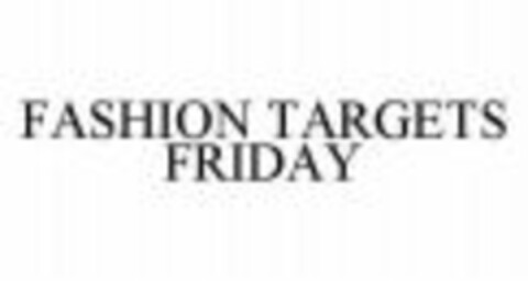 FASHION TARGETS FRIDAY Logo (WIPO, 10.05.2007)