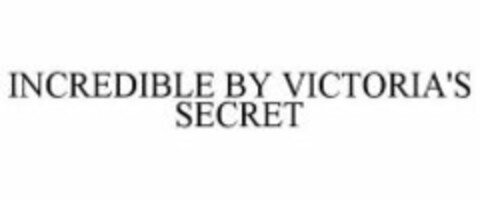 INCREDIBLE BY VICTORIA'S SECRET Logo (WIPO, 10.02.2011)