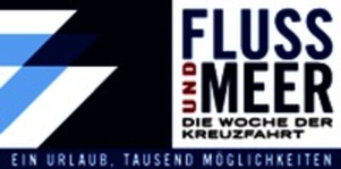 FLUSS UND MEER DIE WOCHE DER KREUZFAHRT EIN URLAUB, TAUSEND MÖGLICHKEITEN Logo (WIPO, 09/09/2008)