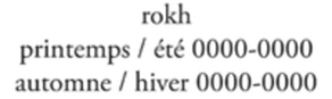 rokh printemps / été 0000-0000 automne / hiver 0000-0000 Logo (WIPO, 19.12.2018)