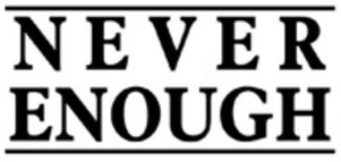 NEVER ENOUGH Logo (WIPO, 10/22/2013)