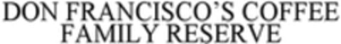DON FRANCISCO'S COFFEE FAMILY RESERVE Logo (WIPO, 07.03.2016)