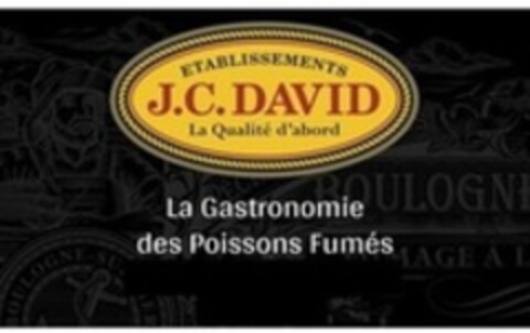 ETABLISSEMENTS J.C. DAVID La Qualité d'abord La Gastronomie des Poissons Fumés Logo (WIPO, 15.04.2021)