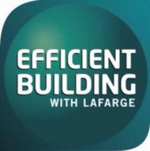 EFFICIENT BUILDING WITH LAFARGE Logo (WIPO, 12/16/2010)