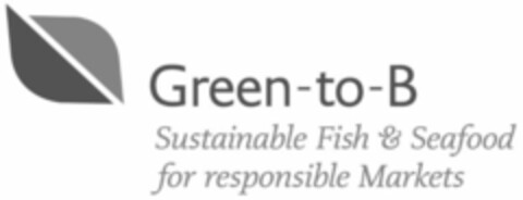 Green-to-B Sustainable Fish & Seafood for responsible Markets Logo (WIPO, 10.01.2011)