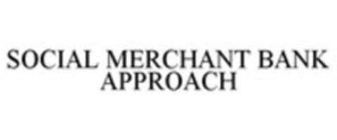 SOCIAL MERCHANT BANK APPROACH Logo (WIPO, 07/17/2013)