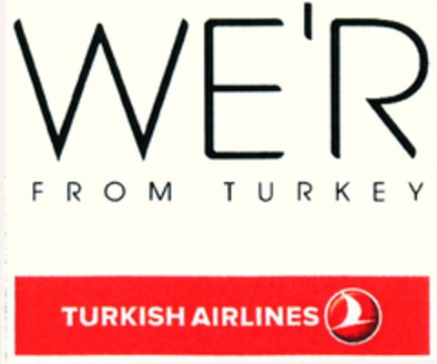 WE'R FROM TURKEY TURKISH AIRLINES Logo (WIPO, 04.08.2010)