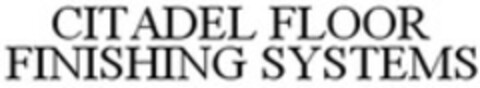 CITADEL FLOOR FINISHING SYSTEMS Logo (WIPO, 12.03.2009)