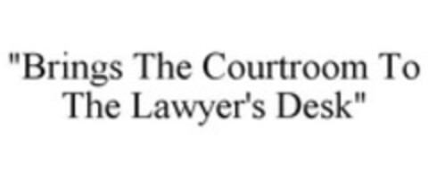 "Brings The Courtroom To The Lawyer's Desk" Logo (WIPO, 28.02.2013)