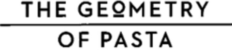 THE GEOMETRY OF PASTA Logo (WIPO, 11.07.2018)