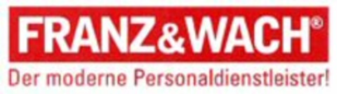 FRANZ&WACH Der moderne Personaldienstleister! Logo (WIPO, 26.01.2009)