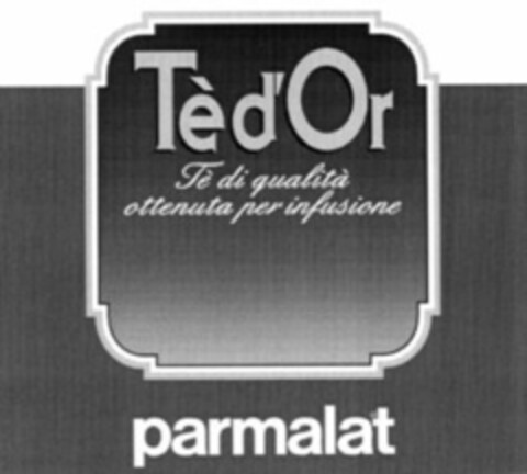 Tè d'Or Tè di qualità ottenuta per infusione parmalat Logo (WIPO, 02.02.1999)