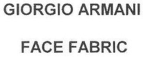 GIORGIO ARMANI FACE FABRIC Logo (WIPO, 10.09.2007)