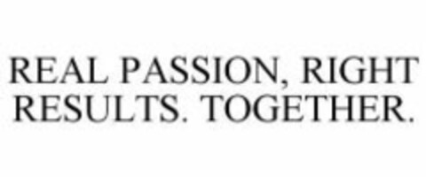 REAL PASSION, RIGHT RESULTS. TOGETHER. Logo (WIPO, 05/07/2009)