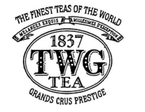 THE FINEST TEAS OF THE WORLD MELANGES EXQUIS MILLESIMES D'EXCEPTION 1837 TWG TEA GRANDS CRUS PRESTIGE Logo (WIPO, 27.10.2009)